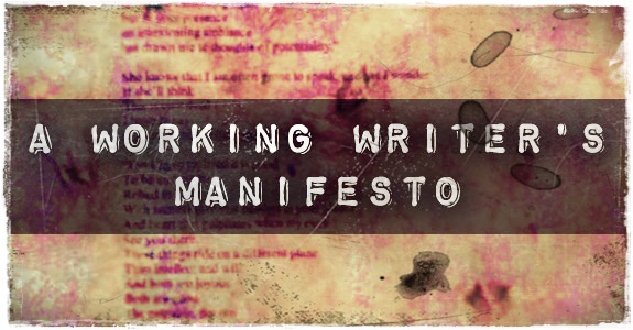 A Working Writer’s Manifesto